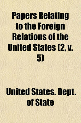 Cover of Papers Relating to the Foreign Relations of the United States Volume 2, V. 5