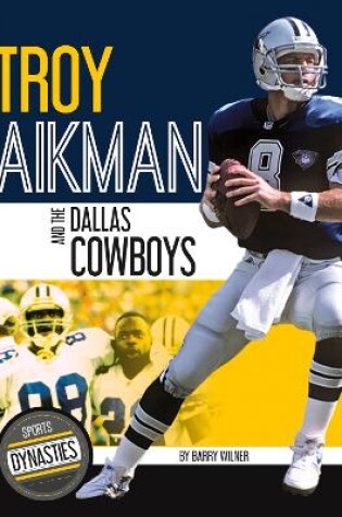 Cover of Sports Dynasties: Troy Aikman and the Dallas Cowboys