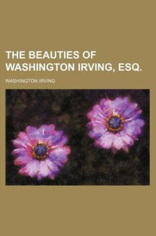 Cover of The Beauties of Washington Irving, Esq.