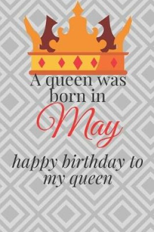 Cover of happy birthday to my queen born in May