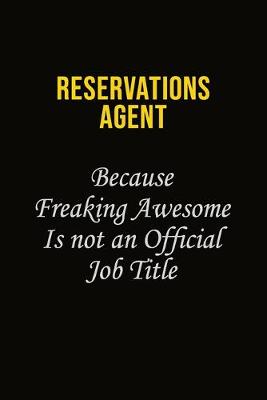 Book cover for Reservations Agent Because Freaking Awesome Is Not An Official Job Title