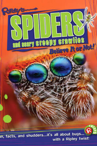 Cover of Spiders and Scary Creepy Crawlies (Ripley's Believe It or Not!)