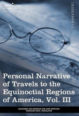 Book cover for Personal Narrative of Travels to the Equinoctial Regions of America, Vol. III (in 3 Volumes)