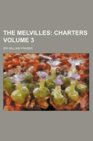 Cover of The Melvilles; Charters Volume 3