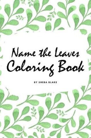 Cover of Name the Leaves Coloring Book for Children (8x10 Coloring Book / Activity Book)