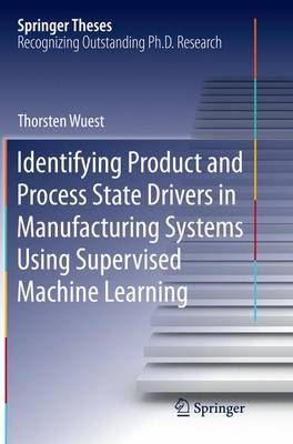 Book cover for Identifying Product and Process State Drivers in Manufacturing Systems Using Supervised Machine Learning