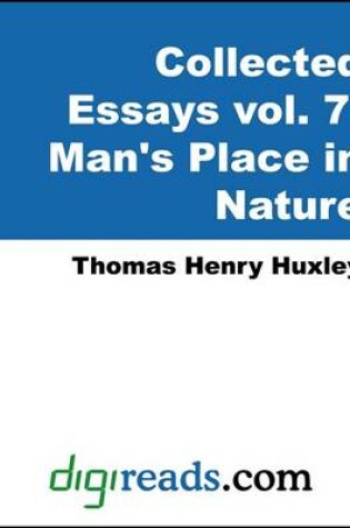Cover of The Collected Essays of Thomas Henry Huxley, Volume 7 (Man's Place in Nature)