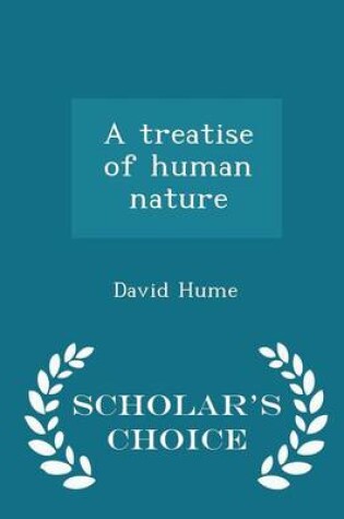 Cover of A Treatise of Human Nature - Scholar's Choice Edition