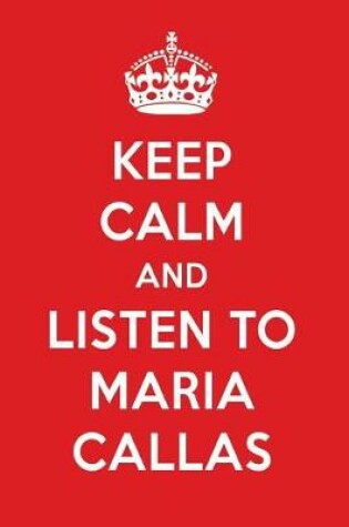 Cover of Keep Calm and Listen to Maria Callas