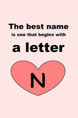 Cover of The best name is one that begins with a letter N