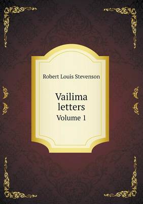 Book cover for Vailima letters Volume 1