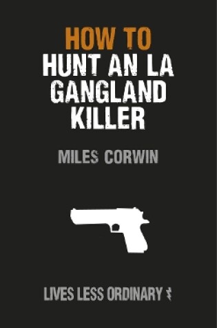 Cover of How to Hunt an LA Gangland Killer