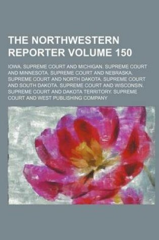 Cover of The Northwestern Reporter Volume 150