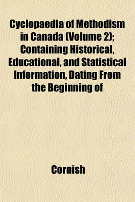 Book cover for Cyclopaedia of Methodism in Canada (Volume 2); Containing Historical, Educational, and Statistical Information, Dating from the Beginning of