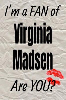 Cover of I'm a Fan of Virginia Madsen Are You? Creative Writing Lined Journal