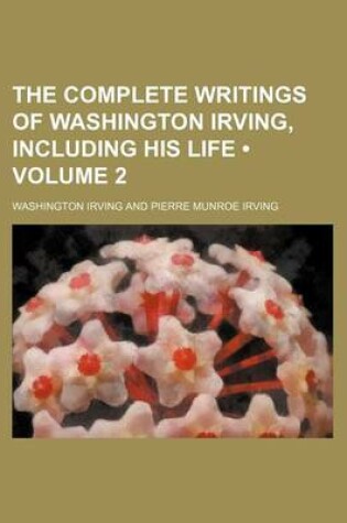 Cover of The Complete Writings of Washington Irving, Including His Life (Volume 2)