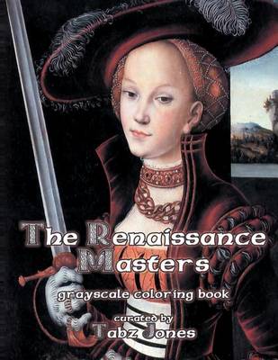 Book cover for The Renaissance Masters Grayscale Coloring Book