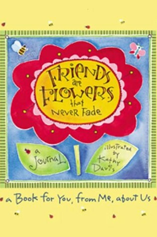 Cover of Friends Are Flowers That Never Fade Journal