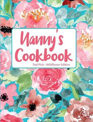 Book cover for Nanny's Cookbook Teal Pink Wildflower Edition