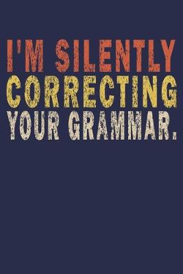 Book cover for I'm Silently Correcting Your Grammar.