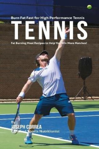 Cover of Burn Fat Fast for High Performance Table Tennis: Fat Burning Meal Recipes to Help You Win More!