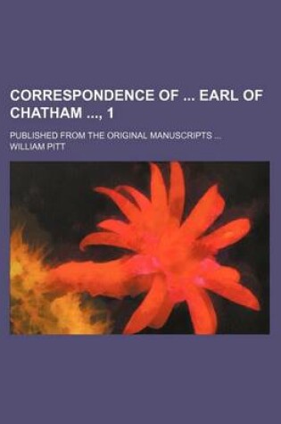 Cover of Correspondence of Earl of Chatham, 1; Published from the Original Manuscripts