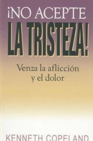 Cover of No Acepte La Tristeza