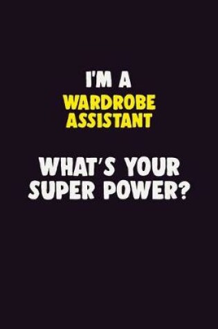 Cover of I'M A Wardrobe Assistant, What's Your Super Power?