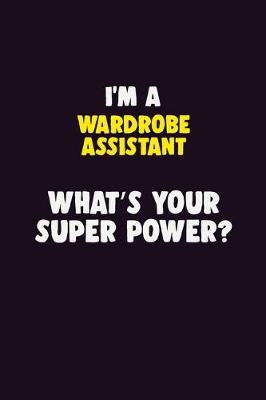 Book cover for I'M A Wardrobe Assistant, What's Your Super Power?