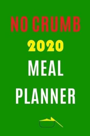 Cover of No Crumb 2020 Meal Planner