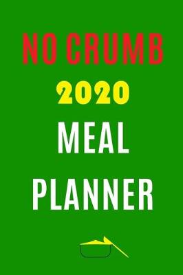 Book cover for No Crumb 2020 Meal Planner