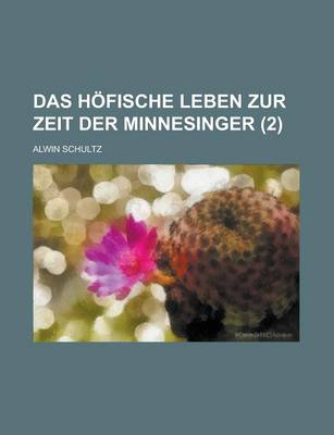 Book cover for Das Hofische Leben Zur Zeit Der Minnesinger (2 )