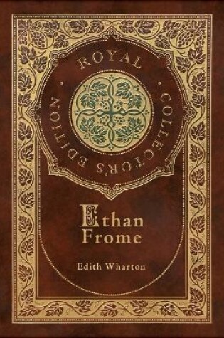 Cover of Ethan Frome (Royal Collector's Edition) (Case Laminate Hardcover with Jacket)