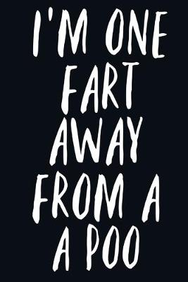 Book cover for I'm One Fart Away From a Poo