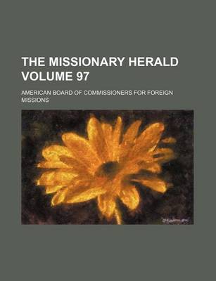 Book cover for The Missionary Herald Volume 97