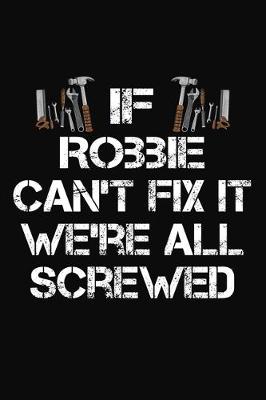 Book cover for If Robbie Can't Fix It We're All Screwed