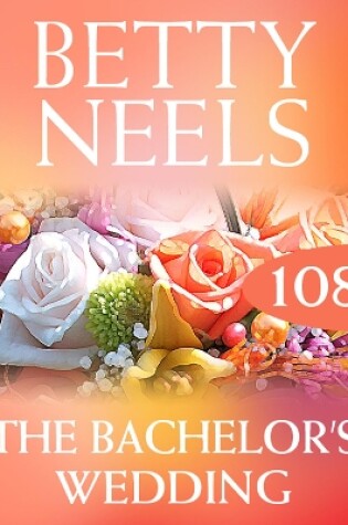 Cover of The Bachelor's Wedding (Betty Neels Collection)