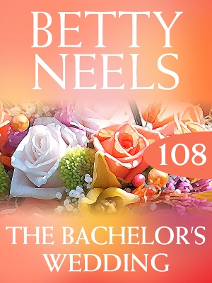 Book cover for The Bachelor's Wedding (Betty Neels Collection)