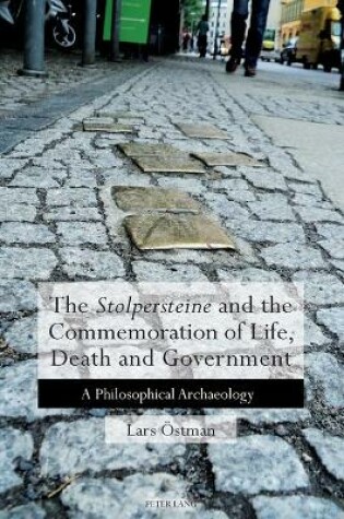 Cover of The 'Stolpersteine' and the Commemoration of Life, Death and Government