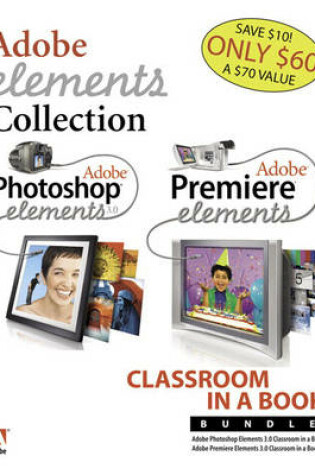 Cover of Adobe Photoshop Elements 3.0 and Premiere Elements Classroom in a Book Bundle