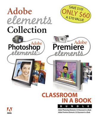 Book cover for Adobe Photoshop Elements 3.0 and Premiere Elements Classroom in a Book Bundle