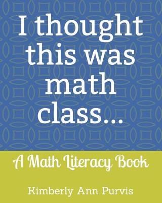 Book cover for I thought this was math class...