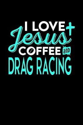 Book cover for I Love Jesus Coffee and Drag Racing