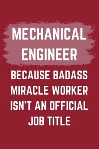 Cover of Mechanical Engineer Because Badass Miracle Worker Isn't An Official Job Title