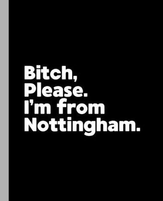 Book cover for Bitch, Please. I'm From Nottingham.