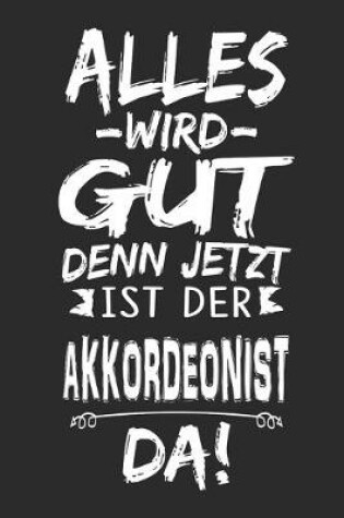 Cover of Alles wird gut denn jetzt ist der Akkordeonist da