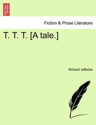 Book cover for T. T. T. [a Tale.]