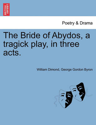 Book cover for The Bride of Abydos, a Tragick Play, in Three Acts.