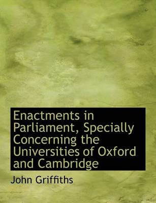 Book cover for Enactments in Parliament, Specially Concerning the Universities of Oxford and Cambridge