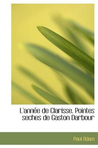 Cover of L'Ann E de Clarisse. Pointes Seches de Gaston Darbour